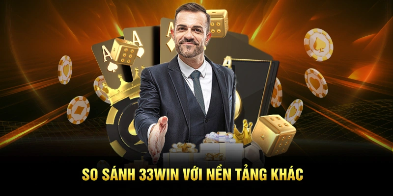 So sánh 33win với các đối thủ khác